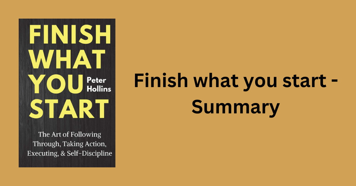 Finish what you start - Summary