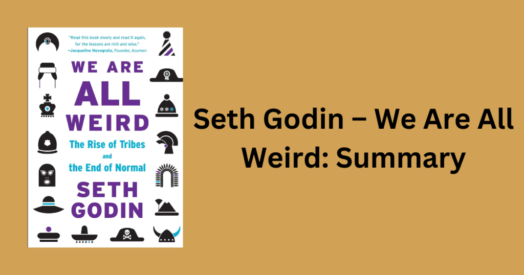 Seth Godin – We Are All Weird: Summary