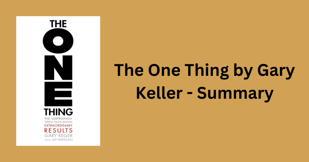 The One Thing by Gary Keller - Summary