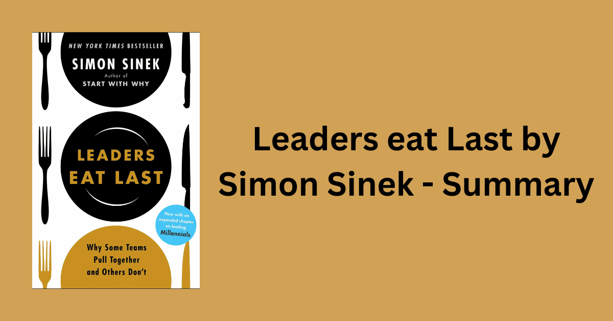 Leaders eat Last by Simon Sinek - Summary