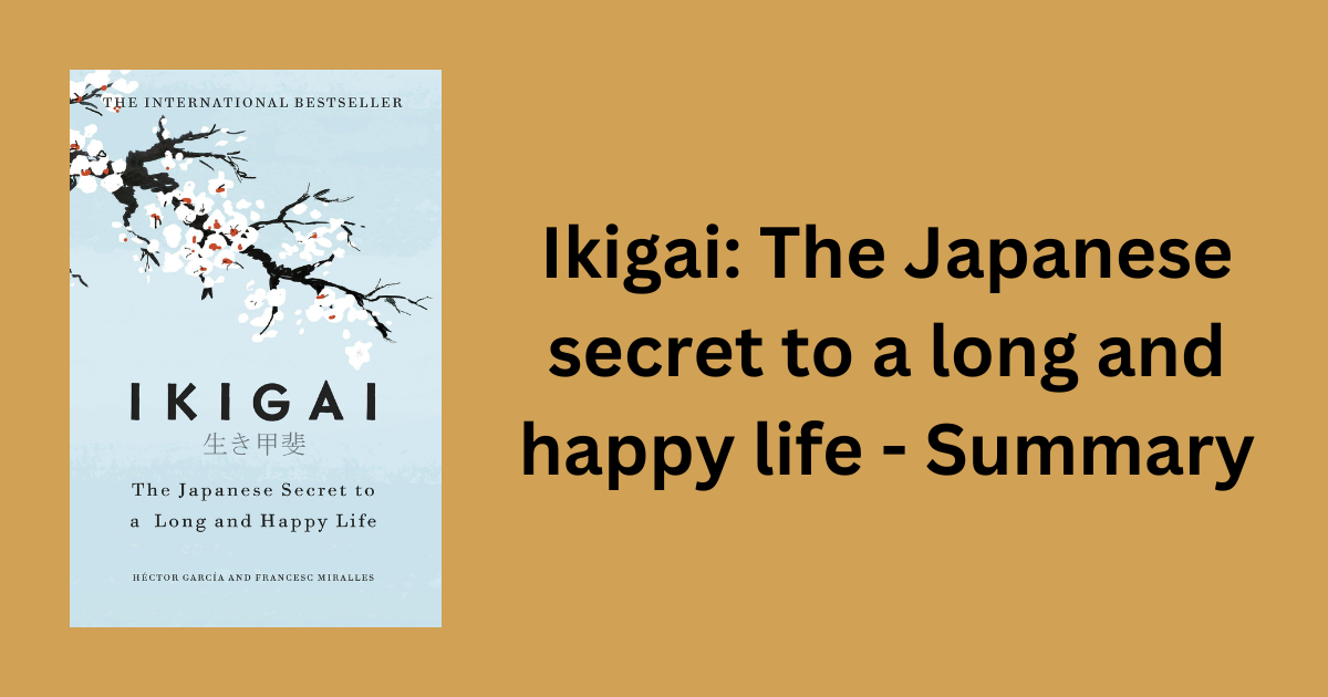 Ikigai: The Japanese secret to a long and happy life - Summary