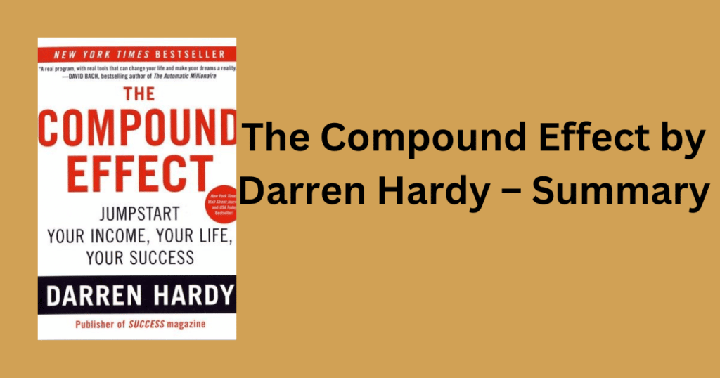 The Compound Effect by Darren Hardy – Summary