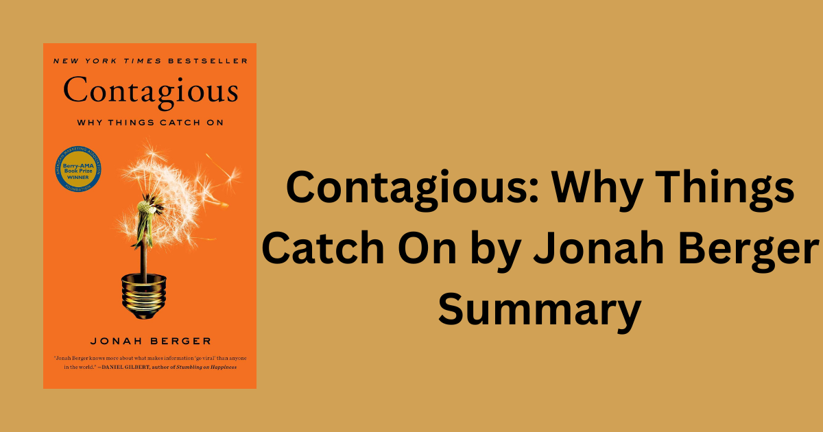 Contagious: Why Things Catch On by Jonah Berger - Summary