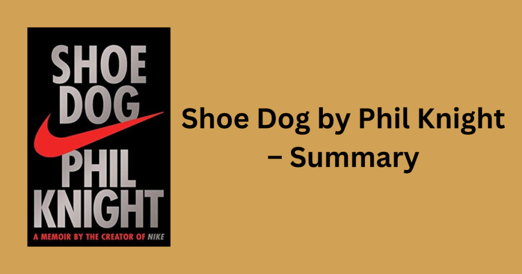 Shoe Dog by Phil Knight – Summary