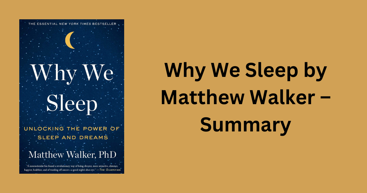 Why We Sleep by Matthew Walker –Summary