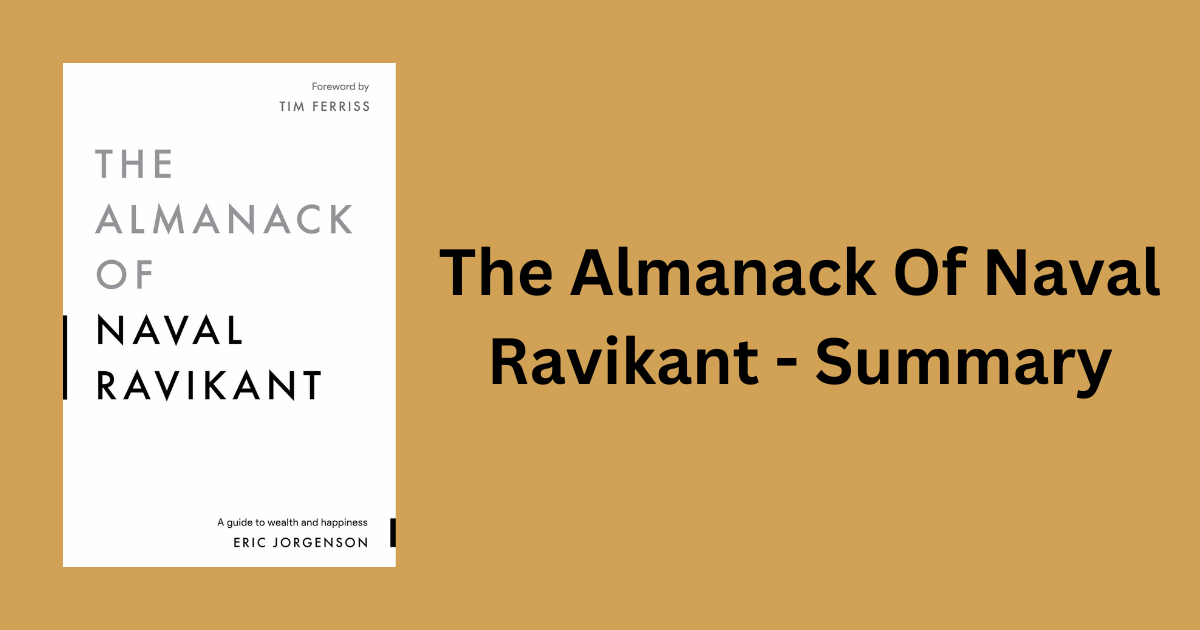 The Almanack Of Naval Ravikant - Summary