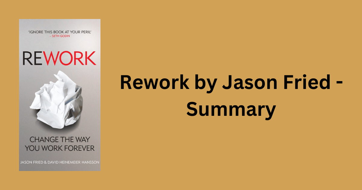 Rework by Jason Fried - Summary