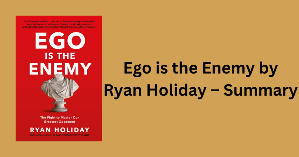 Ego is the Enemy by Ryan Holiday – Summary