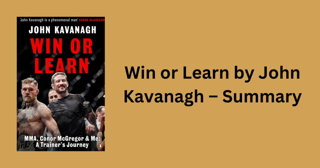 Win or Learn by John Kavanagh - Summary