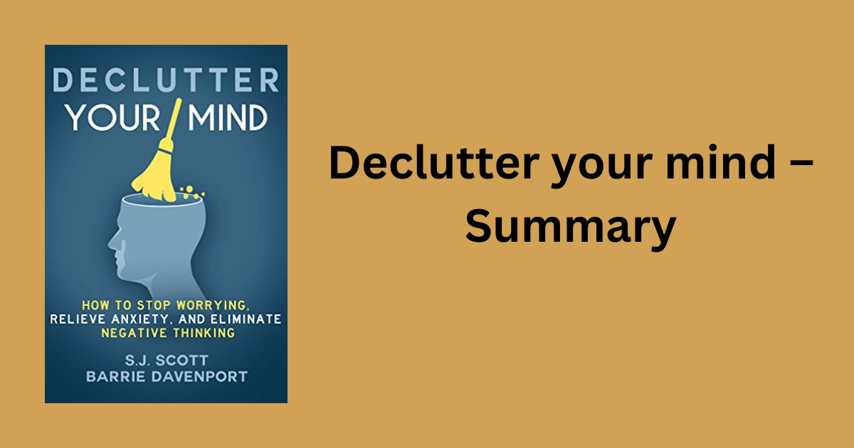 Declutter your mind – Summary