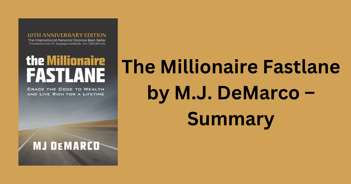 The Millionaire Fastlane by M.J. DeMarco – Summary