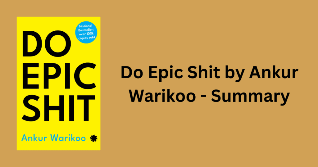 Do Epic Shit by Ankur Warikoo - Summary