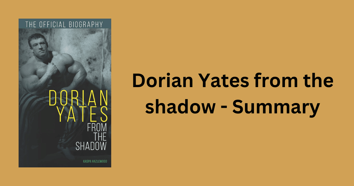 Dorian Yates from the shadow - Summary