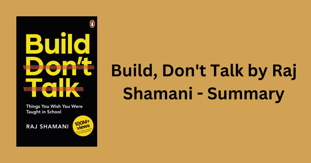 Build Don't Talk by Raj Shamani - Summary